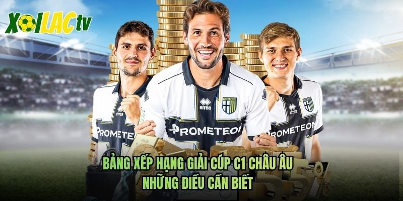 Bảng Xếp Hạng Giải Cúp C1 Châu Âu – Những Điều Cần Biết