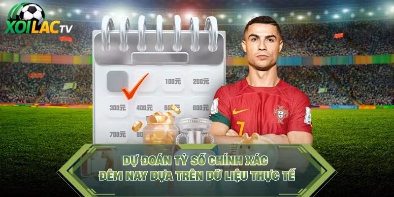 Dự Đoán Tỷ Số Chính Xác Đêm Nay Dựa Trên Dữ Liệu Thực Tế