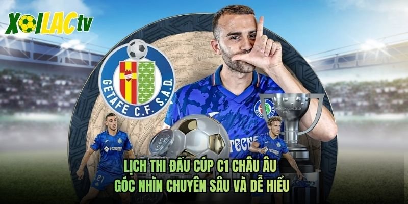 Lịch Thi Đấu Cúp C1 Châu Âu – Góc Nhìn Chuyên Sâu Và Dễ Hiểu
