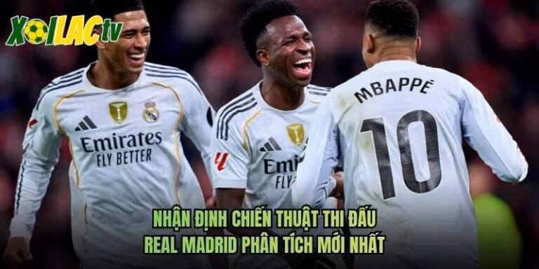 Nhận Định Chiến Thuật Thi Đấu Real Madrid Phân Tích Mới Nhất