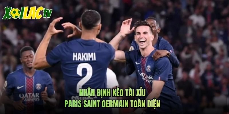 Nhận Định Kèo Tài Xỉu Paris Saint Germain Toàn Diện