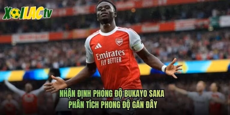 Nhận Định Phong Độ Bukayo Saka - Phân Tích Phong Độ Gần Đây