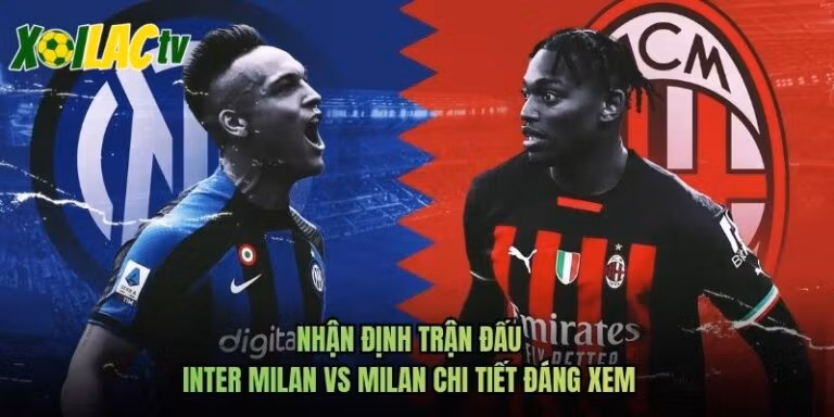 Nhận Định Trận Đấu Inter Milan Vs Milan Chi Tiết Đáng Xem